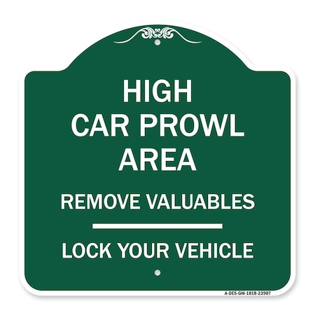 Signmission High Car Prowl Area Remove Valuables Lock Your Vehicle, Green & White Alum, 18" H, GW-1818-23907 A-DES-GW-1818-23907